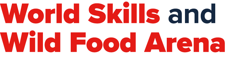 World Skills and Wild Food Arena