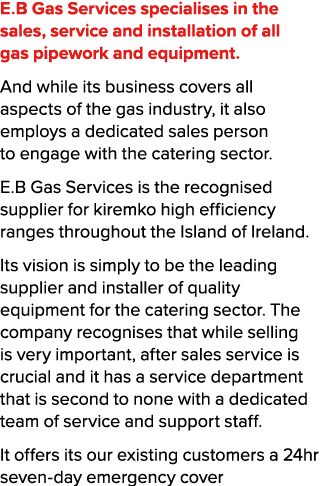 E.B Gas Services specialises in the sales, service and installation of all gas pipework and equipment. And while its ...