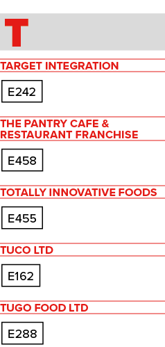 T Target Integration E242 The Pantry Cafe & Restaurant Franchise E458 Totally Innovative Foods E455 TUCO Ltd E162 Tug...