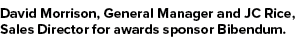 David Morrison, General Manager and JC Rice, Sales Director for awards sponsor Bibendum.