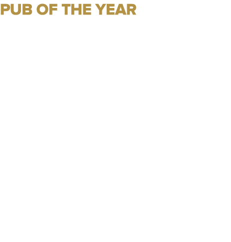 Pub of the Year “Winning Pub of the Year this year at the LCN Awards is a huge thrill! Celebrating the heart and soul...