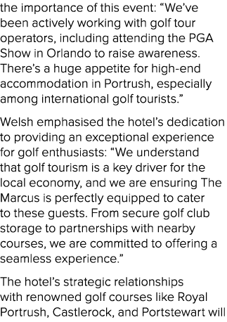 the importance of this event: “We’ve been actively working with golf tour operators, including attending the PGA Show...
