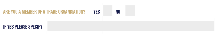 are you a member of a trade organisation?,Yes,,No,,,If yes please specify,