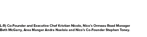 L R) Co Founder and Executive Chef Kristian Nicolo, Nico’s Ormeau Road Manager Beth McGarry, Area Manger Andra Nueloi...