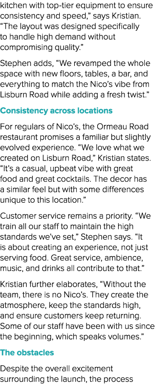 kitchen with top tier equipment to ensure consistency and speed,” says Kristian. “The layout was designed specificall...