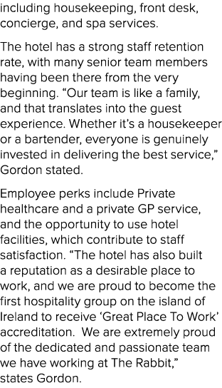 including housekeeping, front desk, concierge, and spa services. The hotel has a strong staff retention rate, with ma...