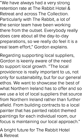 “We have always had a very strong retention rate at The Rabbit Hotel & Retreat and across The Collection. Particularl...