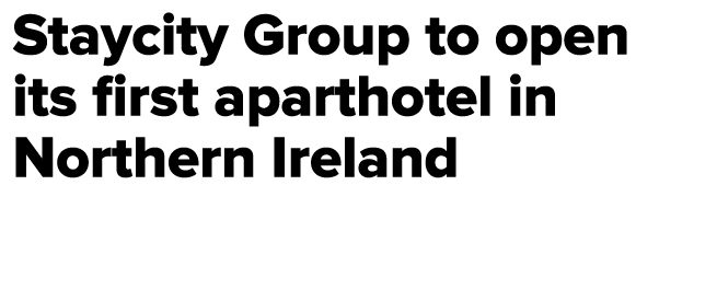 Staycity Group to open its first aparthotel in Northern Ireland