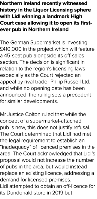 Northern Ireland recently witnessed history in the Liquor Licensing sphere with Lidl winning a landmark High Court ca...