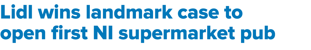 Lidl wins landmark case to open first NI supermarket pub