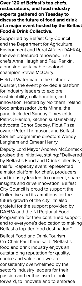 Over 120 of Belfast’s top chefs, restaurateurs, and food industry experts gathered on Tuesday to discuss the future o...