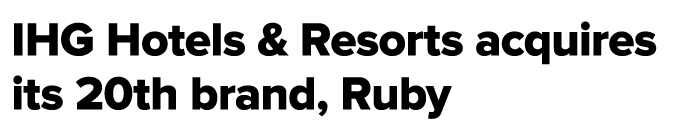 IHG Hotels & Resorts acquires its 20th brand, Ruby