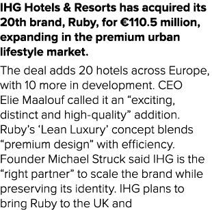 IHG Hotels & Resorts has acquired its 20th brand, Ruby, for €110.5 million, expanding in the premium urban lifestyle ...