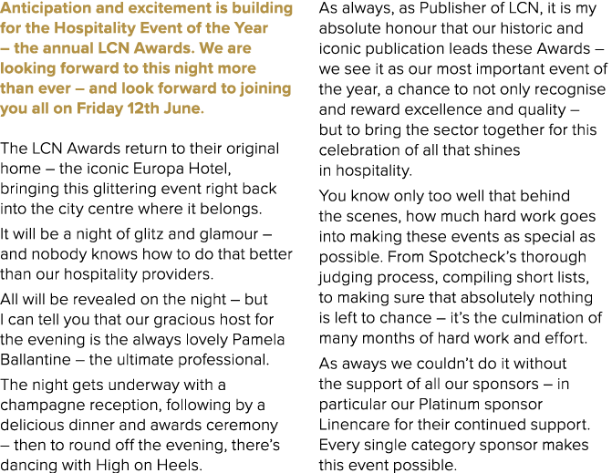Anticipation and excitement is building for the Hospitality Event of the Year – the annual LCN Awards. We are looking...