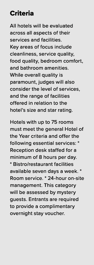 Criteria All hotels will be evaluated across all aspects of their services and facilities. Key areas of focus include...
