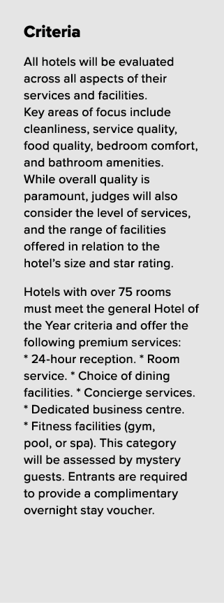 Criteria All hotels will be evaluated across all aspects of their services and facilities. Key areas of focus include...