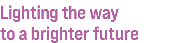 Lighting the way to a brighter future