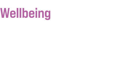 Wellbeing We build young people’s health and wellbeing.