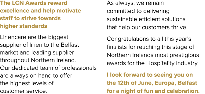 The LCN Awards reward excellence and help motivate staff to strive towards higher standards Linencare are the biggest...