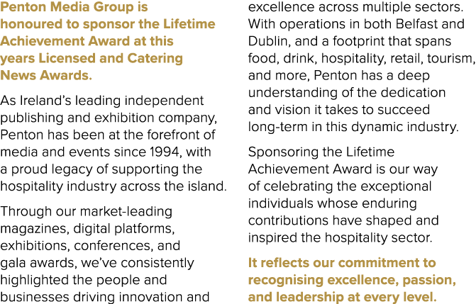 Penton Media Group is honoured to sponsor the Lifetime Achievement Award at this years Licensed and Catering News Awa...
