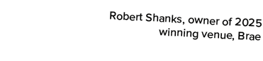 Robert Shanks, owner of 2025 winning venue, Brae