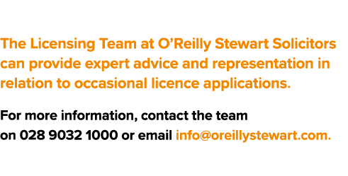 The Licensing Team at O’Reilly Stewart Solicitors can provide expert advice and representation in relation to occasio...