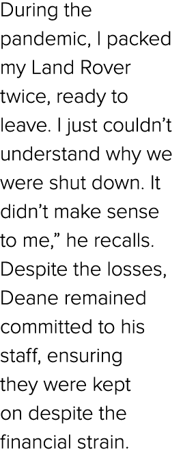During the pandemic, I packed my Land Rover twice, ready to leave. I just couldn’t understand why we were shut down. ...