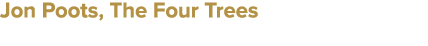Jon Poots, The Four Trees