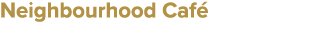 Neighbourhood Caf 