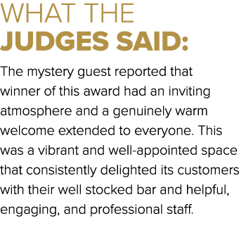 WHAT THE JUDGES SAID: The mystery guest reported that winner of this award had an inviting atmosphere and a genuinely...