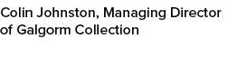 Colin Johnston, Managing Director of Galgorm Collection