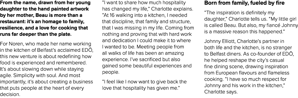 From the name, drawn from her young daughter to the hand painted artwork by her mother, Beau is more than a restauran...