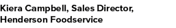 Kiera Campbell, Sales Director, Henderson Foodservice