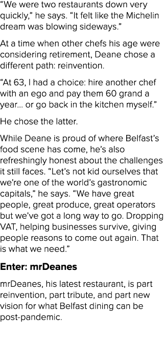 “We were two restaurants down very quickly,” he says. “It felt like the Michelin dream was blowing sideways.” At a ti...