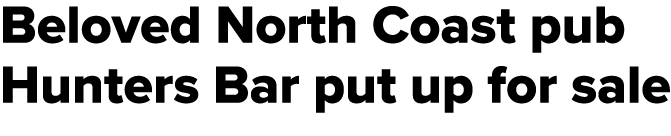 Beloved North Coast pub Hunters Bar put up for sale