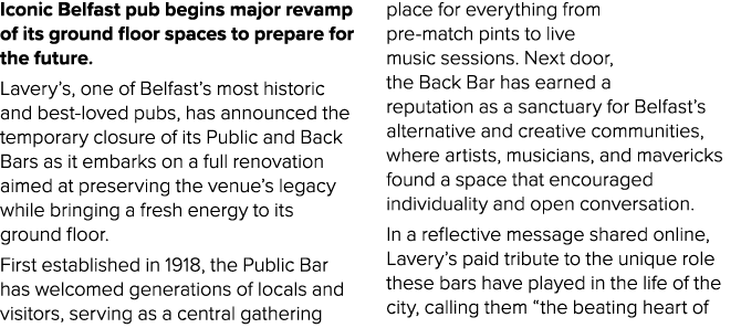 Iconic Belfast pub begins major revamp of its ground floor spaces to prepare for the future. Lavery’s, one of Belfast...