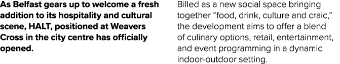 As Belfast gears up to welcome a fresh addition to its hospitality and cultural scene, HALT, positioned at Weavers Cr...