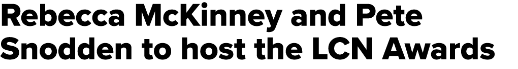 Rebecca McKinney and Pete Snodden to host the LCN Awards