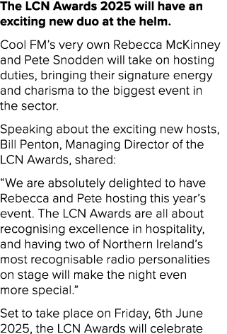 The LCN Awards 2025 will have an exciting new duo at the helm. Cool FM’s very own Rebecca McKinney and Pete Snodden w...