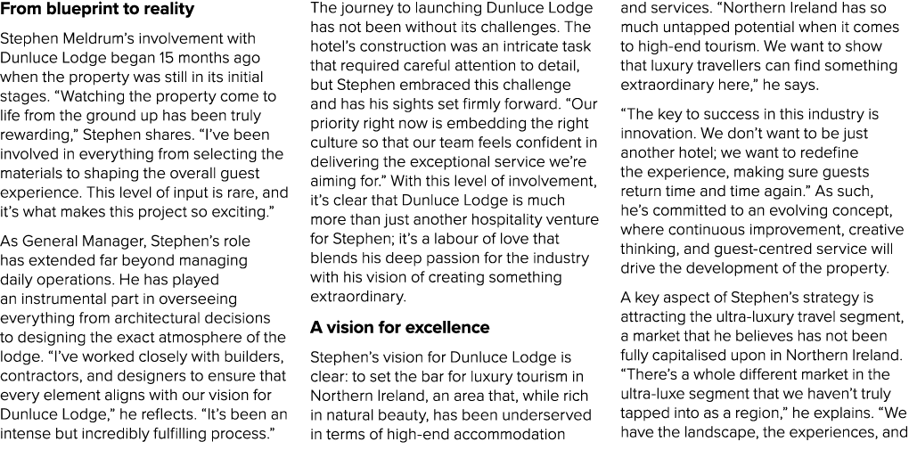 From blueprint to reality Stephen Meldrum’s involvement with Dunluce Lodge began 15 months ago when the property was ...