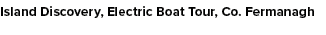 Island Discovery, Electric Boat Tour, Co. Fermanagh