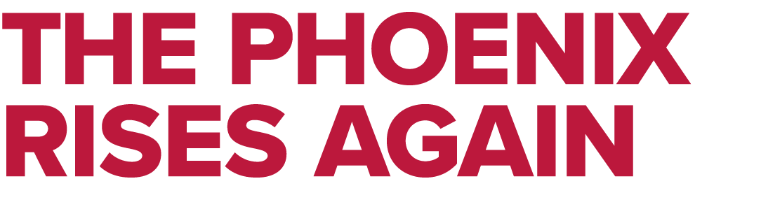 The Phoenix rises again