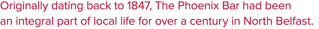 Originally dating back to 1847, The Phoenix Bar had been an integral part of local life for over a century in North B...