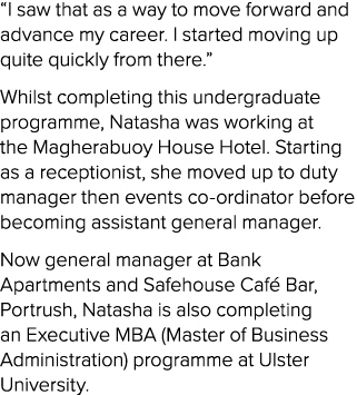 “I saw that as a way to move forward and advance my career. I started moving up quite quickly from there.” Whilst com...