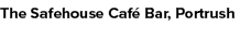 The Safehouse Caf Bar, Portrush