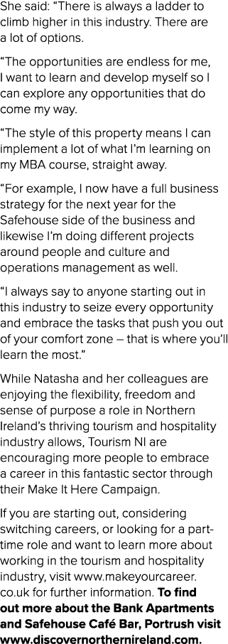 She said: “There is always a ladder to climb higher in this industry. There are a lot of options. “The opportunities ...