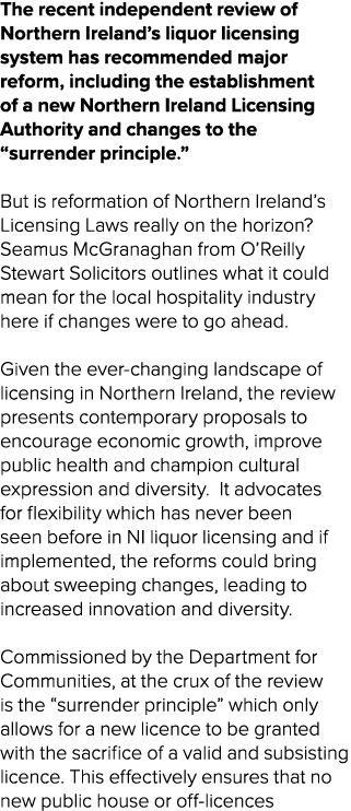 The recent independent review of Northern Ireland’s liquor licensing system has recommended major reform, including t...