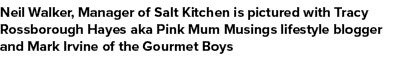 Neil Walker, Manager of Salt Kitchen is pictured with Tracy Rossborough Hayes aka Pink Mum Musings lifestyle blogger ...