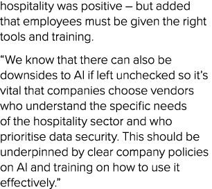 hospitality was positive – but added that employees must be given the right tools and training. “We know that there c...