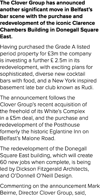 The Clover Group has announced another significant move in Belfast’s bar scene with the purchase and redevelopment of...